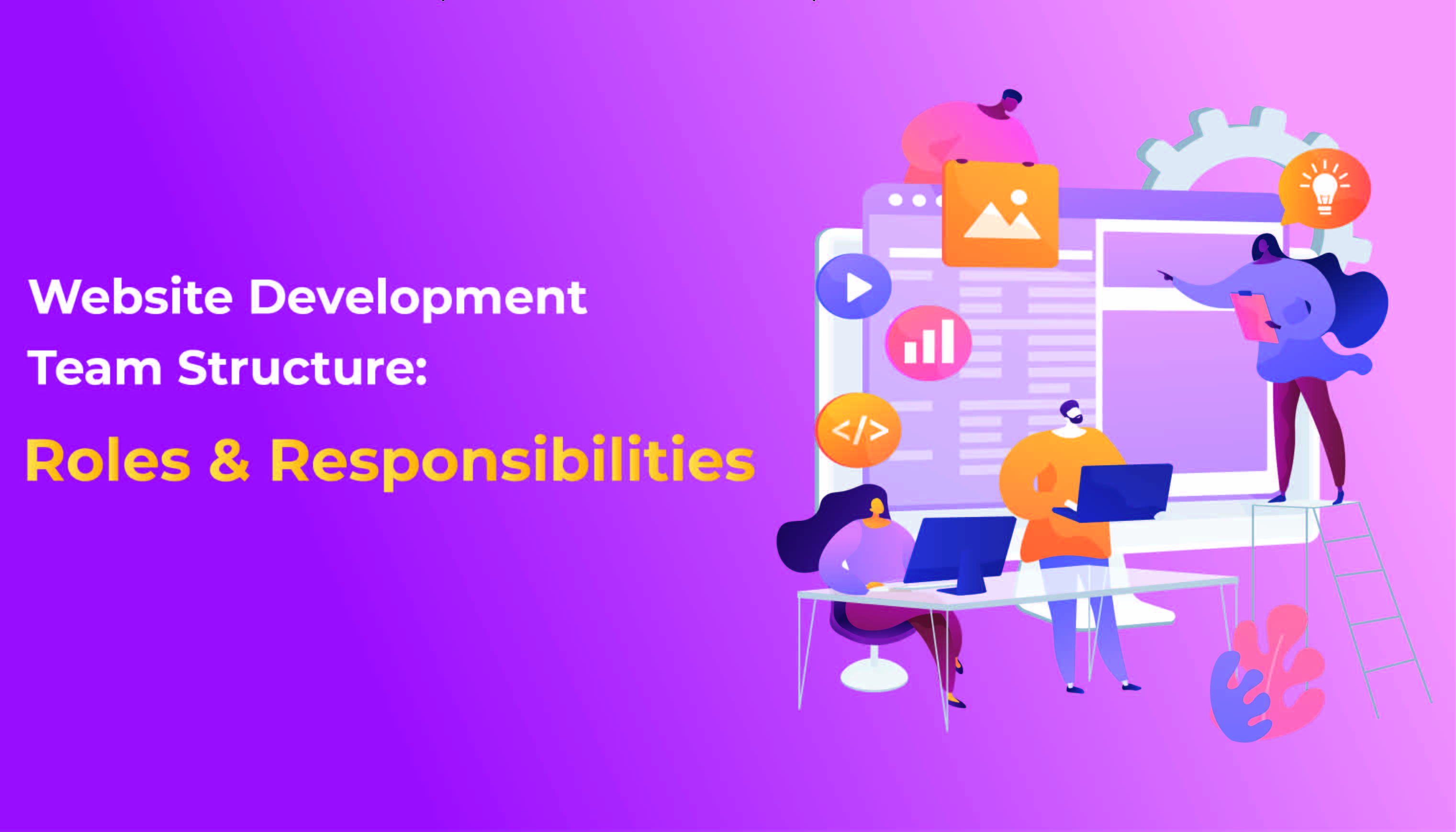 Website Development Team Structure: Roles And Responsibilities