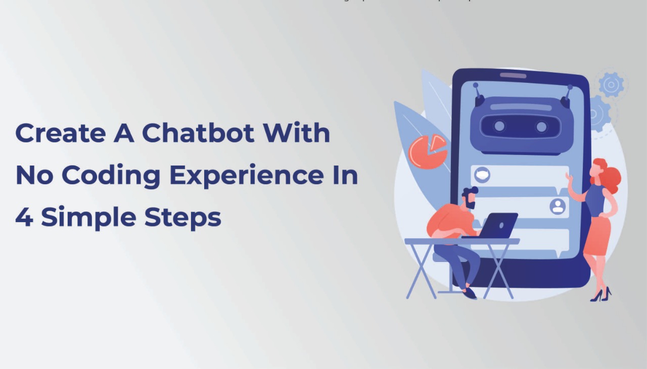 How To Create A Chatbot With No Coding Experience In 4 Simple Steps