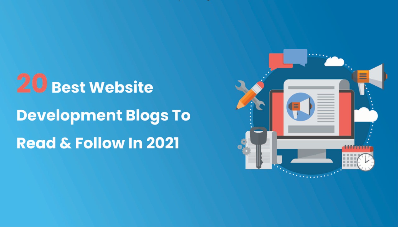 20 Best Website Development Blogs To Read And Follow In 2021