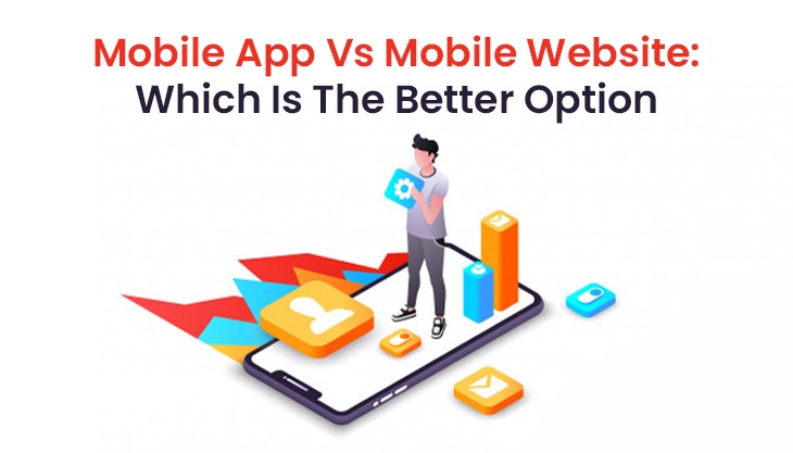 Mobile App Vs Mobile Website: Which Is The Better Option